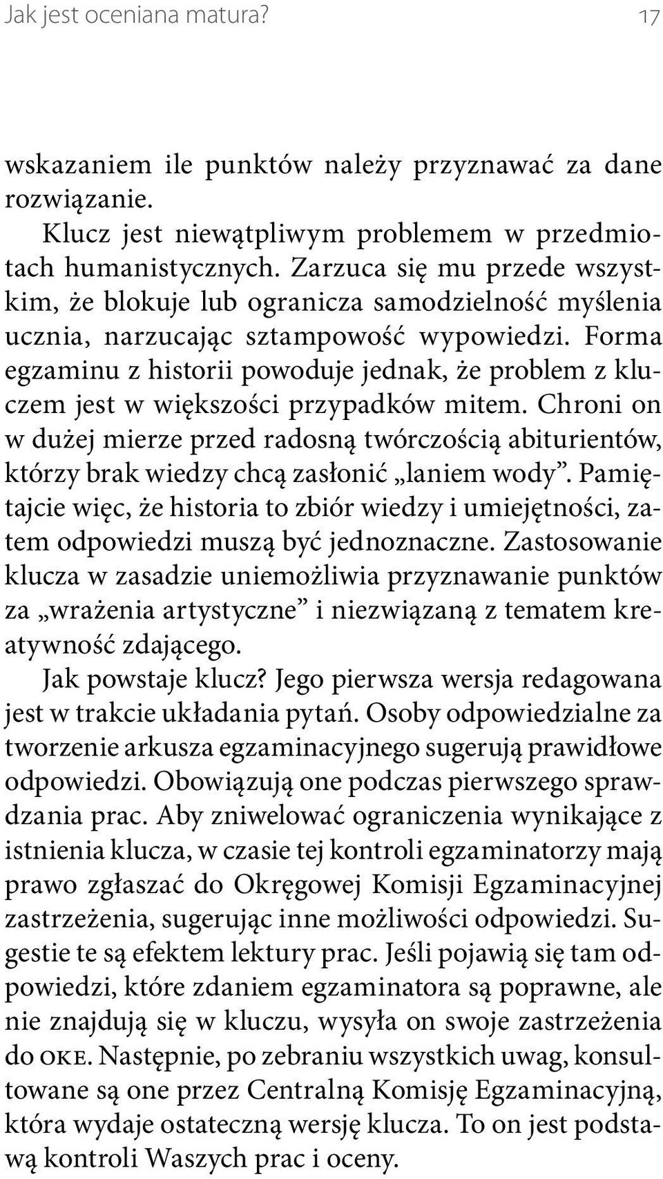 Forma egzaminu z historii powoduje jednak, że problem z kluczem jest w większości przypadków mitem.