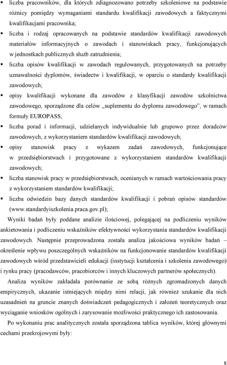 kwalifikacji w zawodach regulowanych, przygotowanych na potrzeby uznawalności dyplomów, świadectw i kwalifikacji, w oparciu o standardy kwalifikacji zawodowych; opisy kwalifikacji wykonane dla