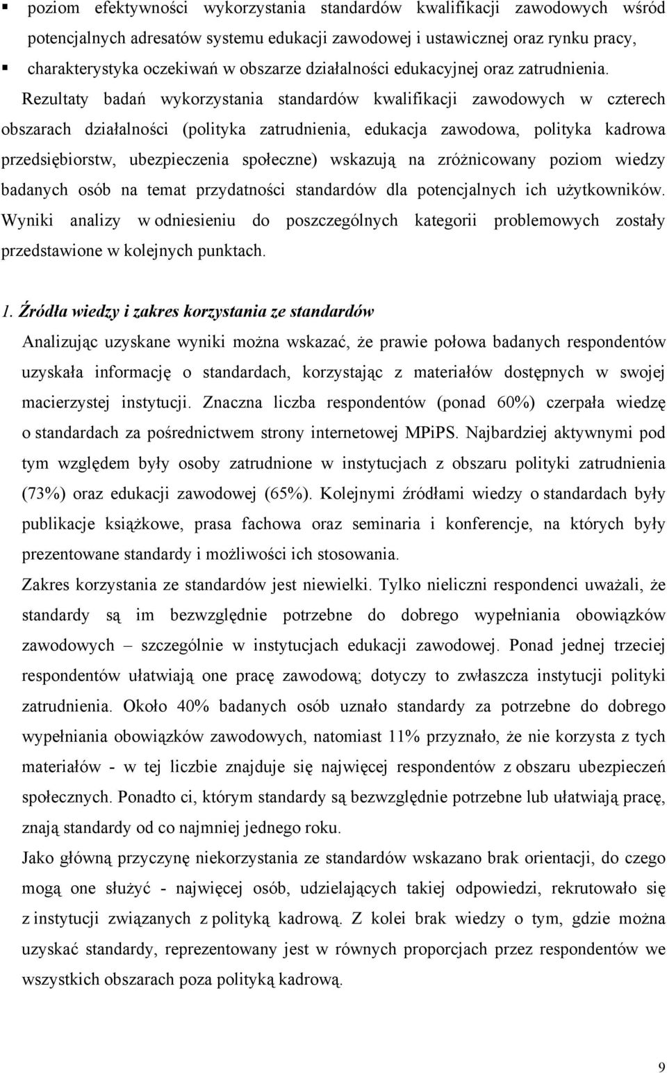 Rezultaty badań wykorzystania standardów kwalifikacji zawodowych w czterech obszarach działalności (polityka zatrudnienia, edukacja zawodowa, polityka kadrowa przedsiębiorstw, ubezpieczenia