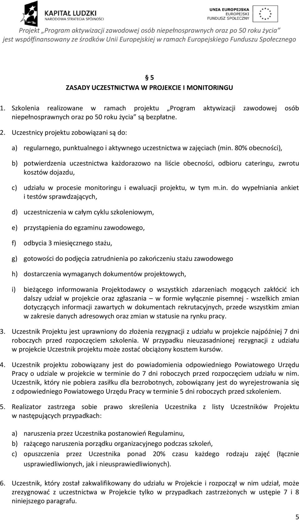 80% obecności), b) potwierdzenia uczestnictwa każdorazowo na liście obecności, odbioru catering