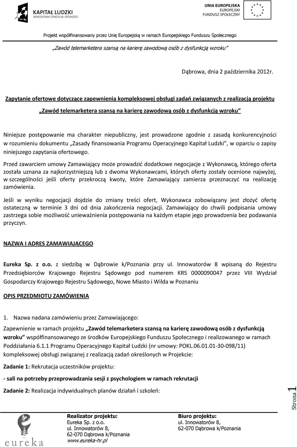 konkurencyjności w rozumieniu dokumentu Zasady finansowania Programu Operacyjnego Kapitał Ludzki, w oparciu o zapisy niniejszego zapytania ofertowego.