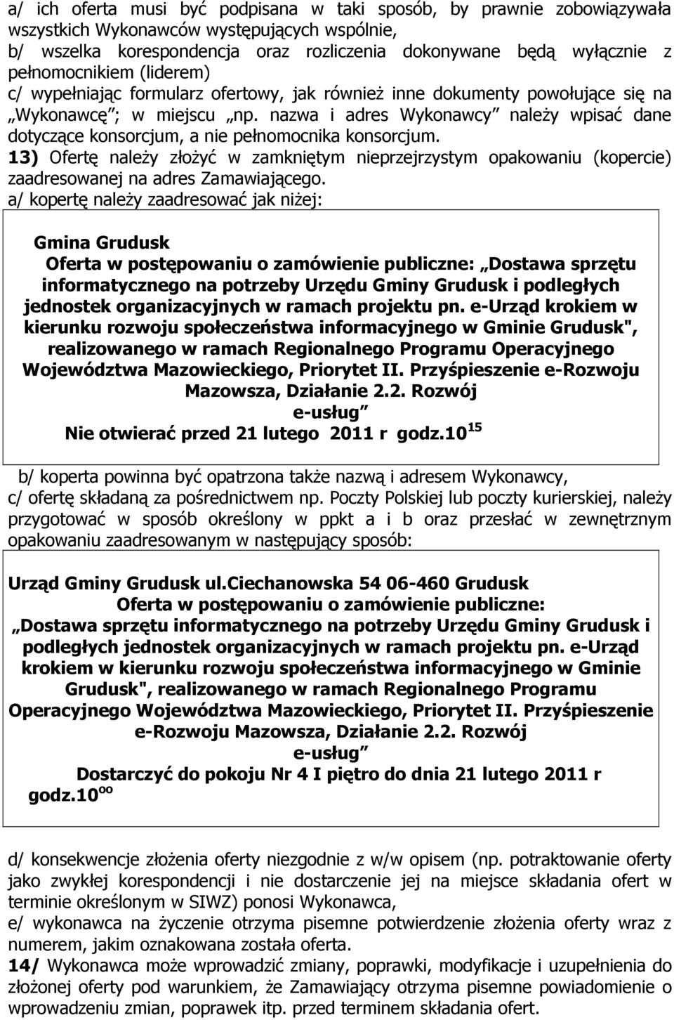 nazwa i adres Wykonawcy naleŝy wpisać dane dotyczące konsorcjum, a nie pełnomocnika konsorcjum.