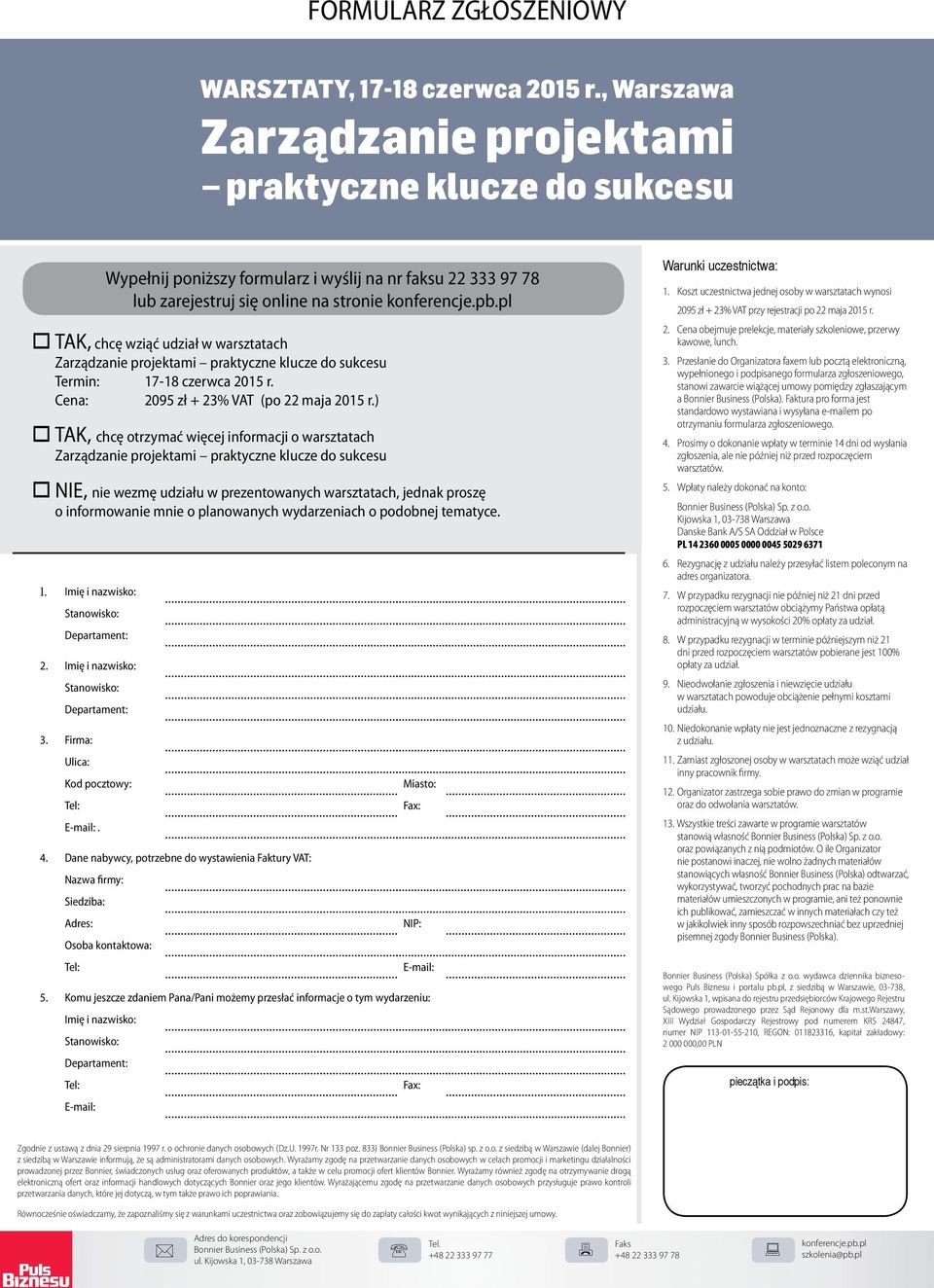 pl TAK, chcę wziąć udział w warsztatach Zarządzanie projektami praktyczne klucze do sukcesu Termin: 17-18 czerwca 2015 r. Cena: 2095 zł + 23% VAT (po 22 maja 2015 r.