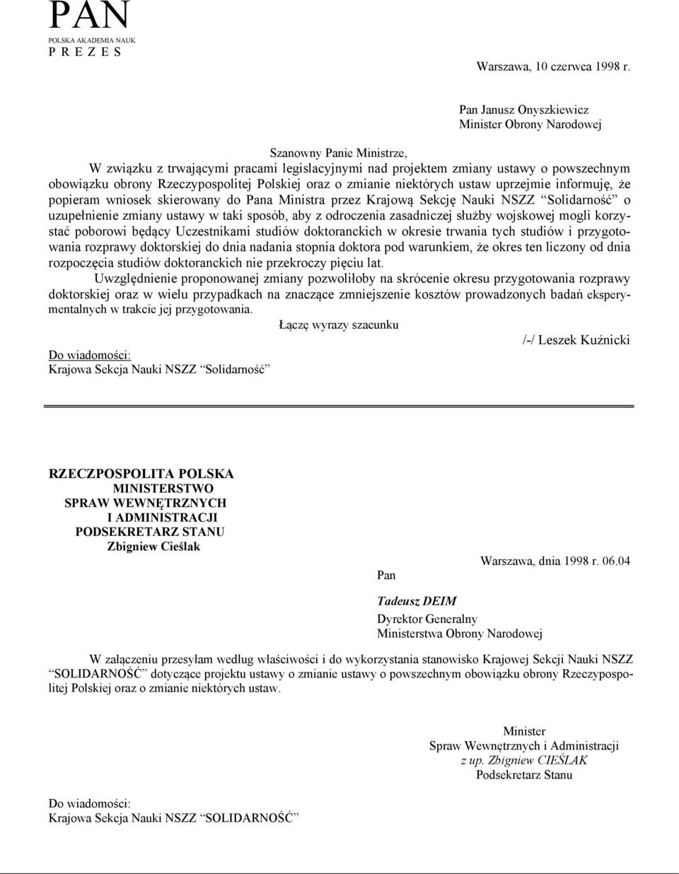 Polskiej oraz o zmianie niektórych ustaw uprzejmie informuję, że popieram wniosek skierowany do Pana Ministra przez Krajową Sekcję Nauki NSZZ Solidarność o uzupełnienie zmiany ustawy w taki sposób,