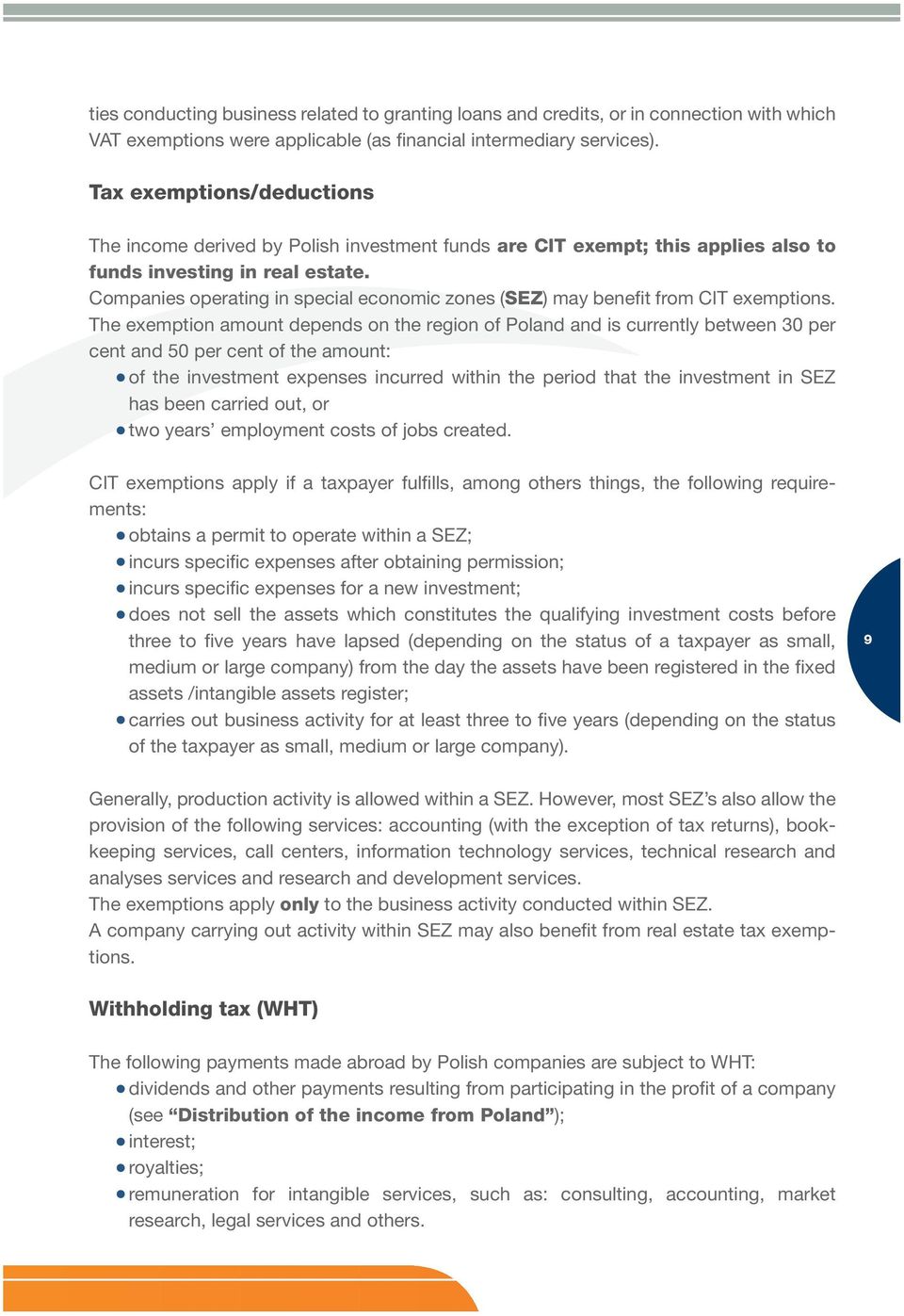 Companies operating in special economic zones (SEZ) may benefit from CIT exemptions.