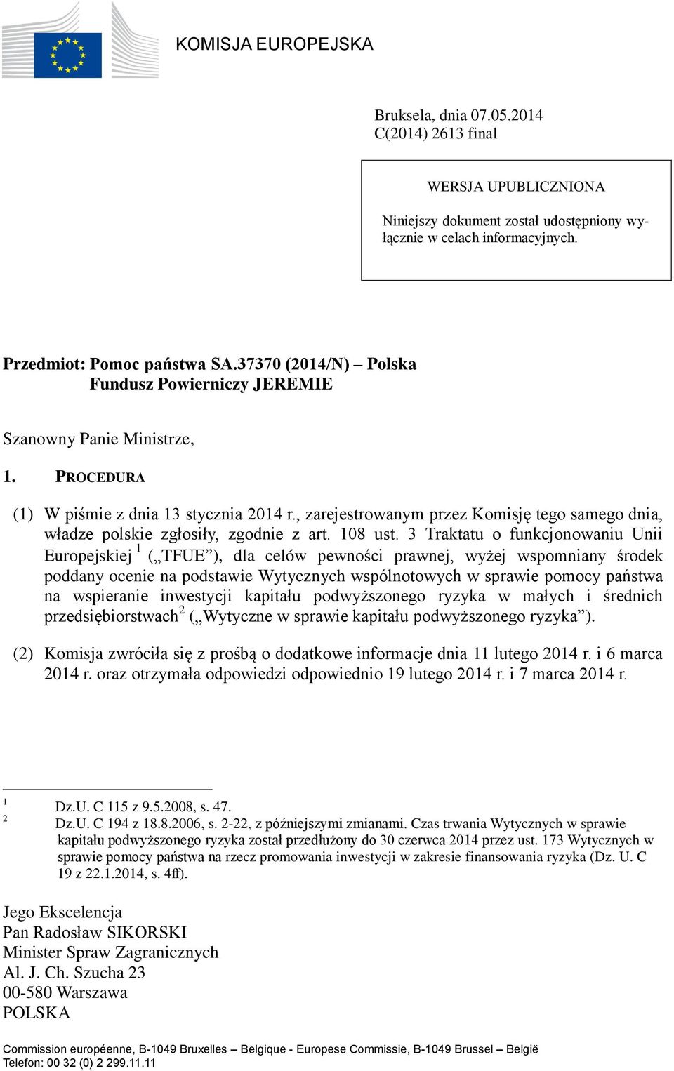 , zarejestrowanym przez Komisję tego samego dnia, władze polskie zgłosiły, zgodnie z art. 108 ust.