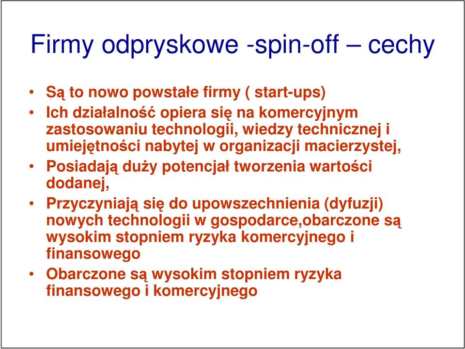 potencjał tworzenia wartości dodanej, Przyczyniają się do upowszechnienia (dyfuzji) nowych technologii w