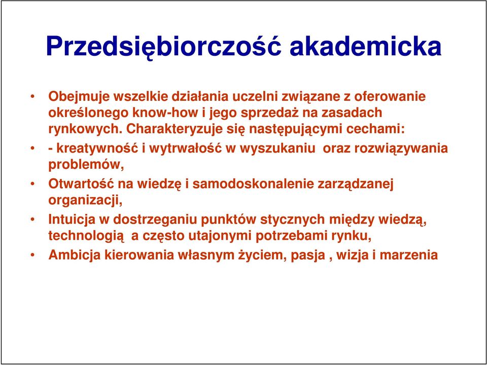 Charakteryzuje się następującymi cechami: - kreatywność i wytrwałość w wyszukaniu oraz rozwiązywania problemów, Otwartość