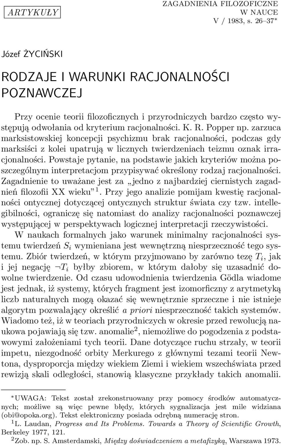 zarzuca marksistowskiej koncepcji psychizmu brak racjonalności, podczas gdy marksiści z kolei upatrują w licznych twierdzeniach teizmu oznak irracjonalności.