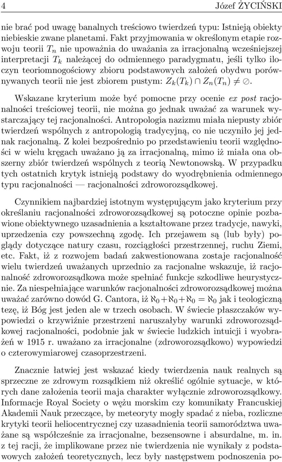 teoriomnogościowy zbioru podstawowych założeń obydwu porównywanych teorii nie jest zbiorem pustym: Z k (T k ) Z n (T n ).