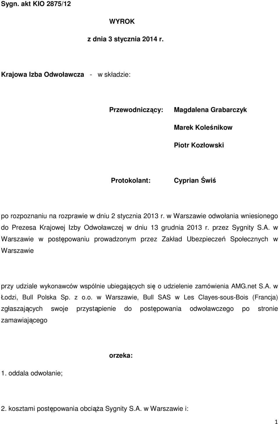 w Warszawie odwołania wniesionego do Prezesa Krajowej Izby Odwoławczej w dniu 13 grudnia 2013 r. przez Sygnity S.A.