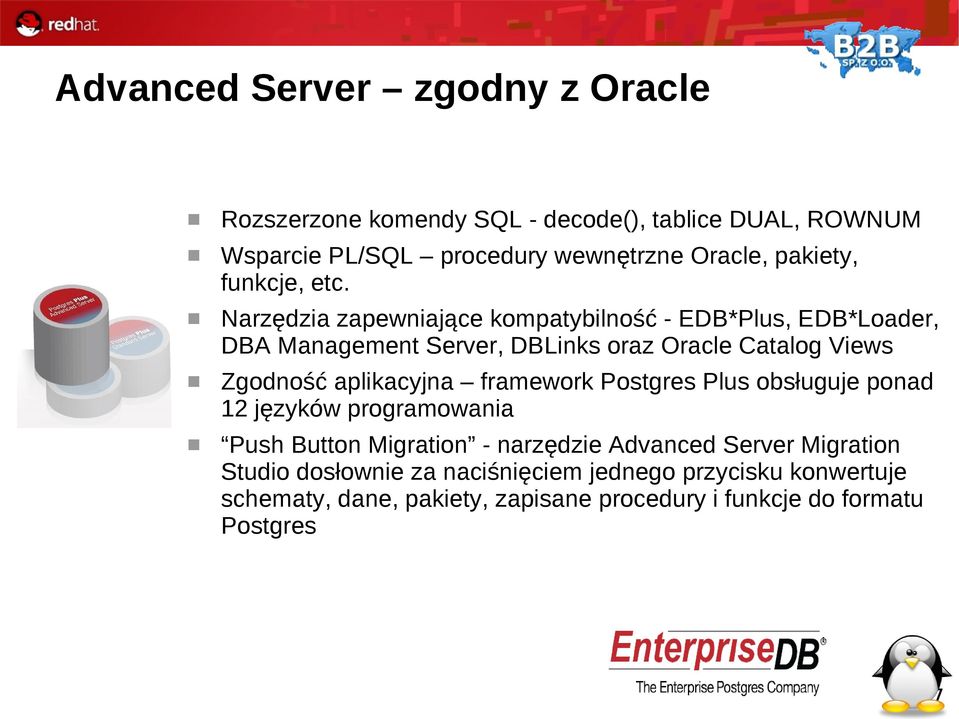 Narzędzia zapewniające kompatybilność - EDB*Plus, EDB*Loader, DBA Management Server, DBLinks oraz Oracle Catalog Views Zgodność aplikacyjna