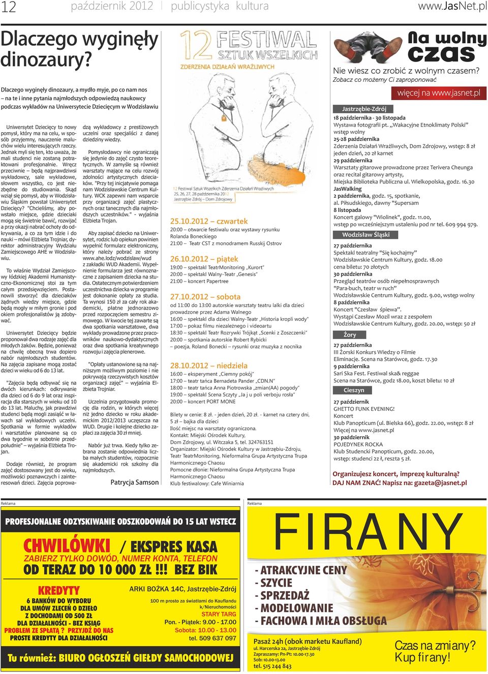 pomysł, który ma na celu, w sposób przyjemny, nauczenie maluchów wielu interesujących rzeczy. Jednak myli się ten, kto uważa, że mali studenci nie zostaną potraktowani profesjonalnie.