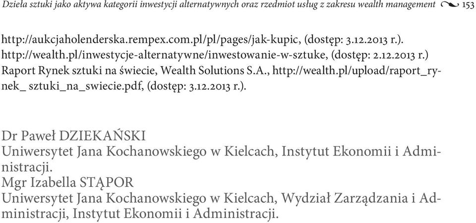 A., http://wealth.pl/upload/raport_rynek_ sztuki_na_swiecie.pdf, (dostęp: 3.12.2013 r.).