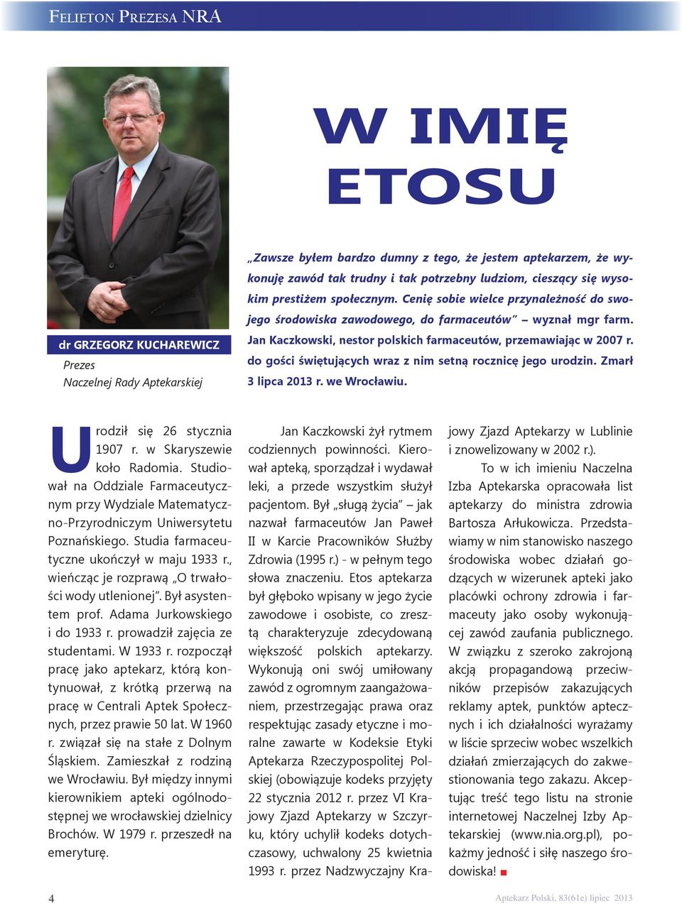 dr GRZEGORZ KUCHAREWICZ Prezes Naczelnej Rady Aptekarskiej Jan Kaczkowski, nestor polskich farmaceutów, przemawiając w 2007 r. do gości świętujących wraz z nim setną rocznicę jego urodzin.