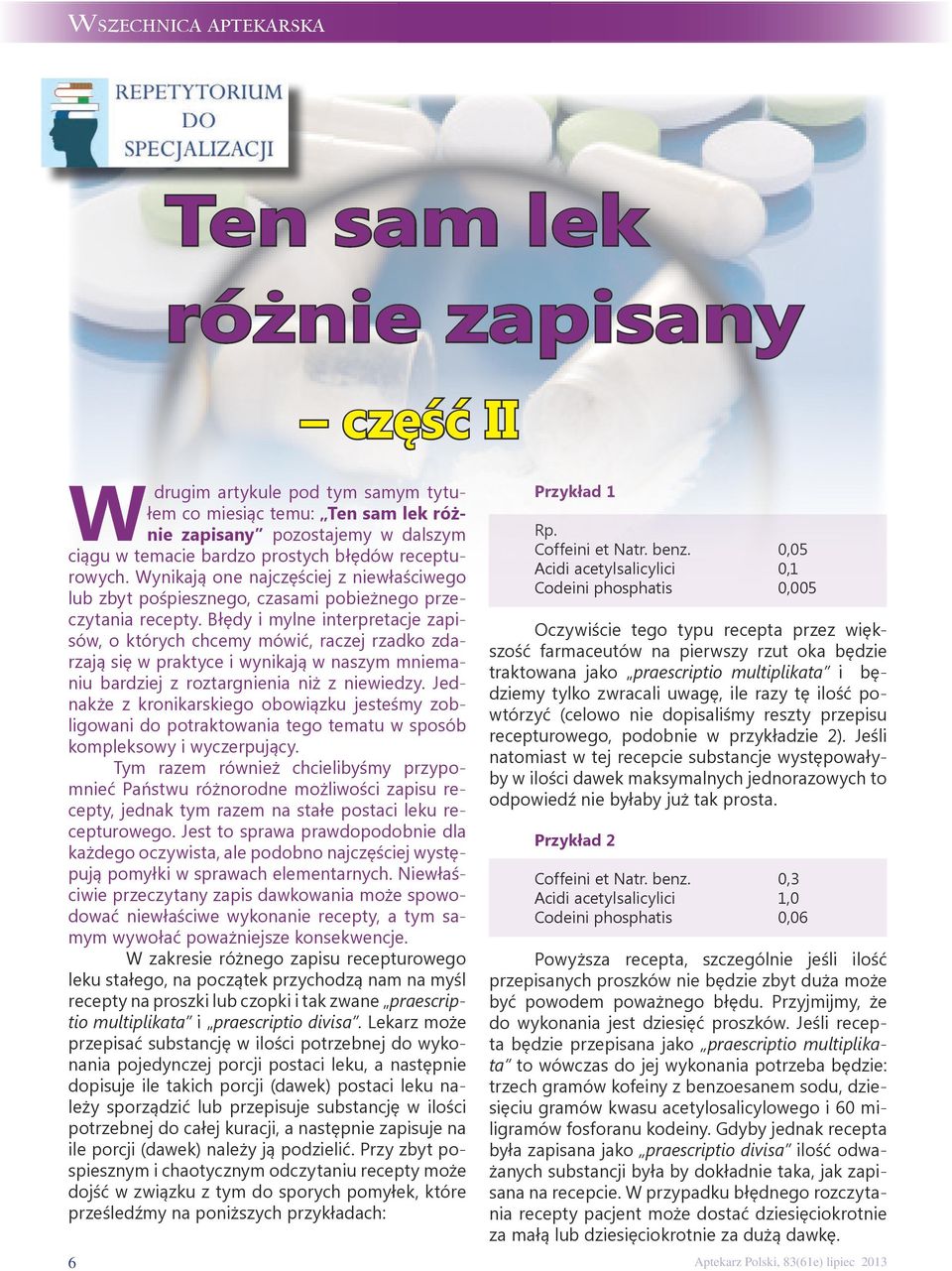 Błędy i mylne interpretacje zapisów, o których chcemy mówić, raczej rzadko zdarzają się w praktyce i wynikają w naszym mniemaniu bardziej z roztargnienia niż z niewiedzy.