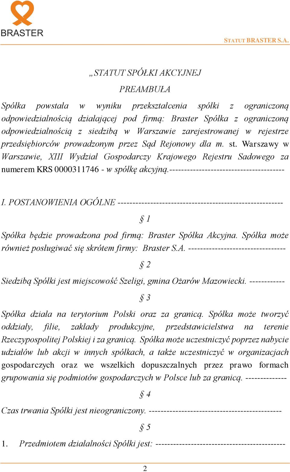 Warszawy w Warszawie, XIII Wydział Gospodarczy Krajowego Rejestru Sadowego za numerem KRS 0000311746 - w spółkę akcyjną.--------------------------------------- I.