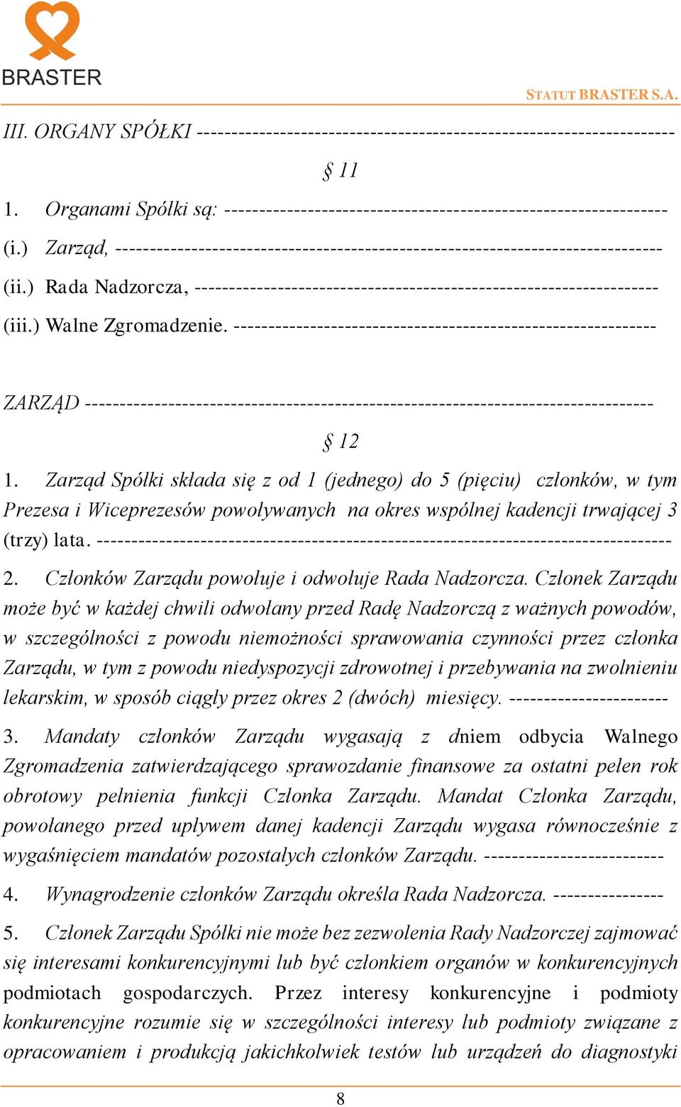 ) Walne Zgromadzenie. ------------------------------------------------------------- ZARZĄD ---------------------------------------------------------------------------------- 12 1.