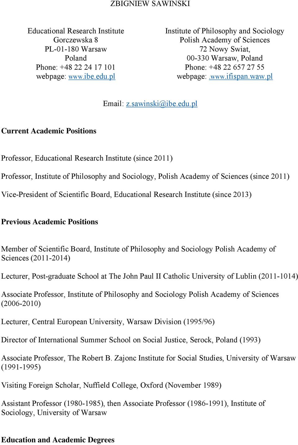 pl Current Academic Positions Professor, Educational Research Institute (since 2011) Professor, Institute of Philosophy and Sociology, Polish Academy of Sciences (since 2011) Vice-President of