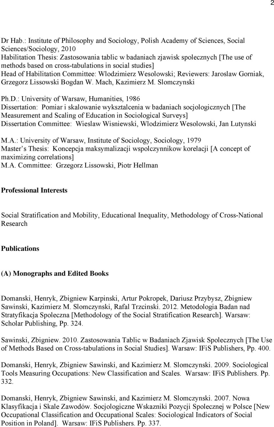 on cross-tabulations in social studies] Head of Habilitation Committee: Wlodzimierz Wesolowski; Reviewers: Jaroslaw Gorniak, Grzegorz Lissowski Bogdan W. Mach, Kazimierz M. Slomczynski Ph.D.