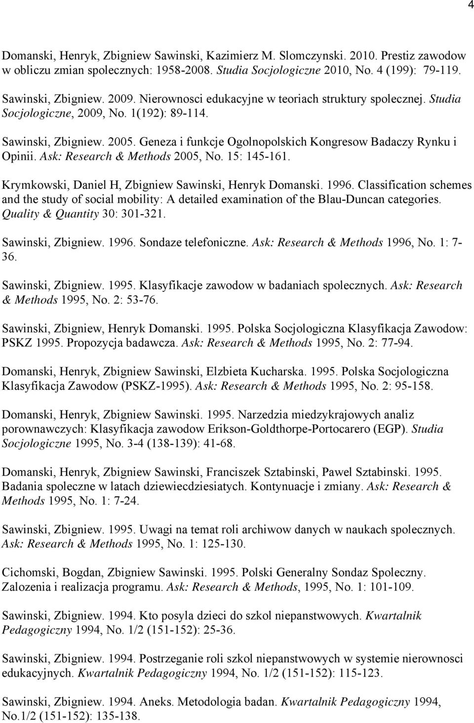 Ask: Research & Methods 2005, No. 15: 145-161. Krymkowski, Daniel H, Zbigniew Sawinski, Henryk Domanski. 1996.