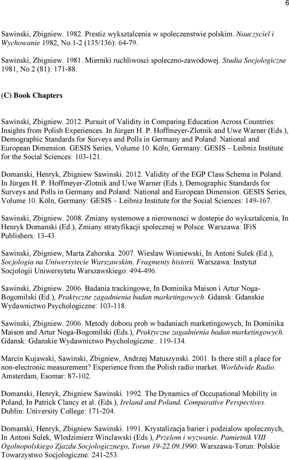 ), Demographic Standards for Surveys and Polls in Germany and Poland: National and European Dimension. GESIS Series, Volume 10. Köln, Germany: GESIS Leibniz Institute for the Social Sciences: 103-121.