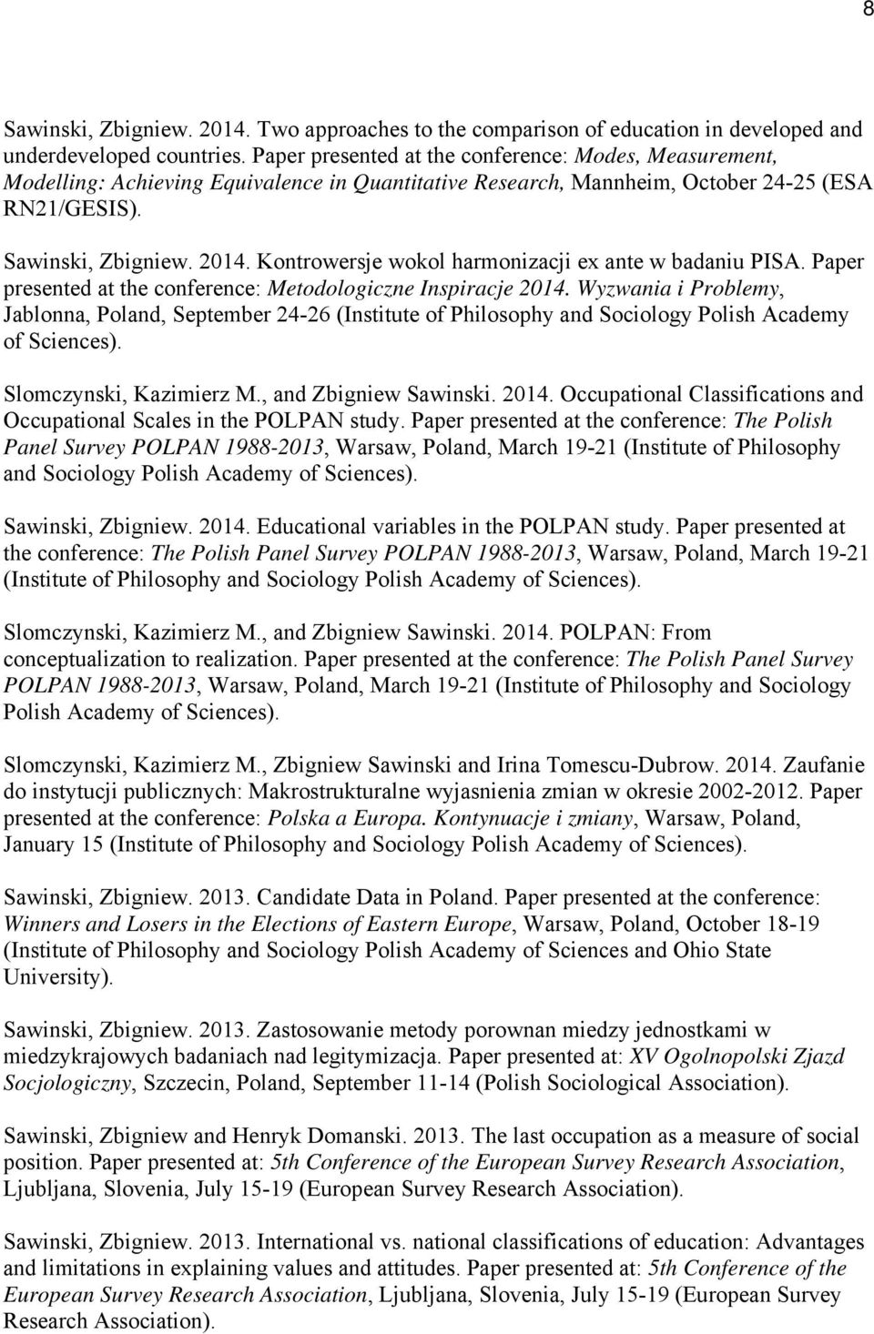 Kontrowersje wokol harmonizacji ex ante w badaniu PISA. Paper presented at the conference: Metodologiczne Inspiracje 2014.