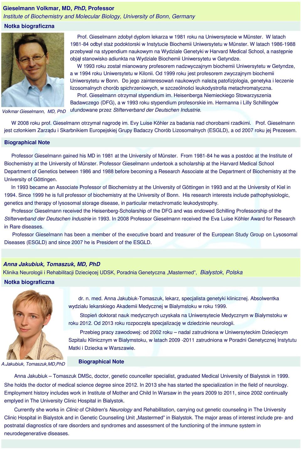 W latach 1986-1988 przebywał na stypendium naukowym na Wydziale Genetyki w Harvard Medical School, a następnie objął stanowisko adiunkta na Wydziale Biochemii Uniwersytetu w Getyndze.