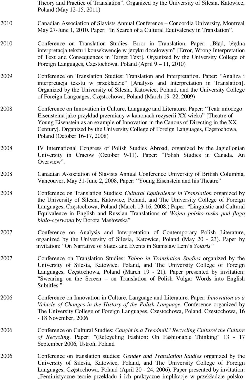 Paper: In Search of a Cultural Equivalency in Translation. 2010 Conference on Translation Studies: Error in Translation.