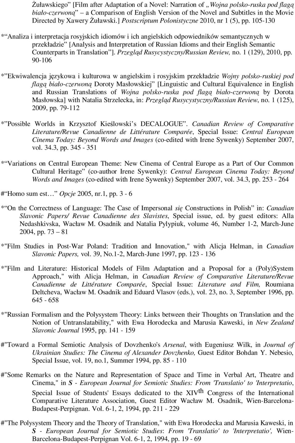 105-130 * Analiza i interpretacja rosyjskich idiomów i ich angielskich odpowiedników semantycznych w przekładzie [Analysis and Interpretation of Russian Idioms and their English Semantic Counterparts