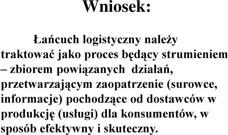 przetwarzającym zaopatrzenie (surowce, informacje) pochodzące