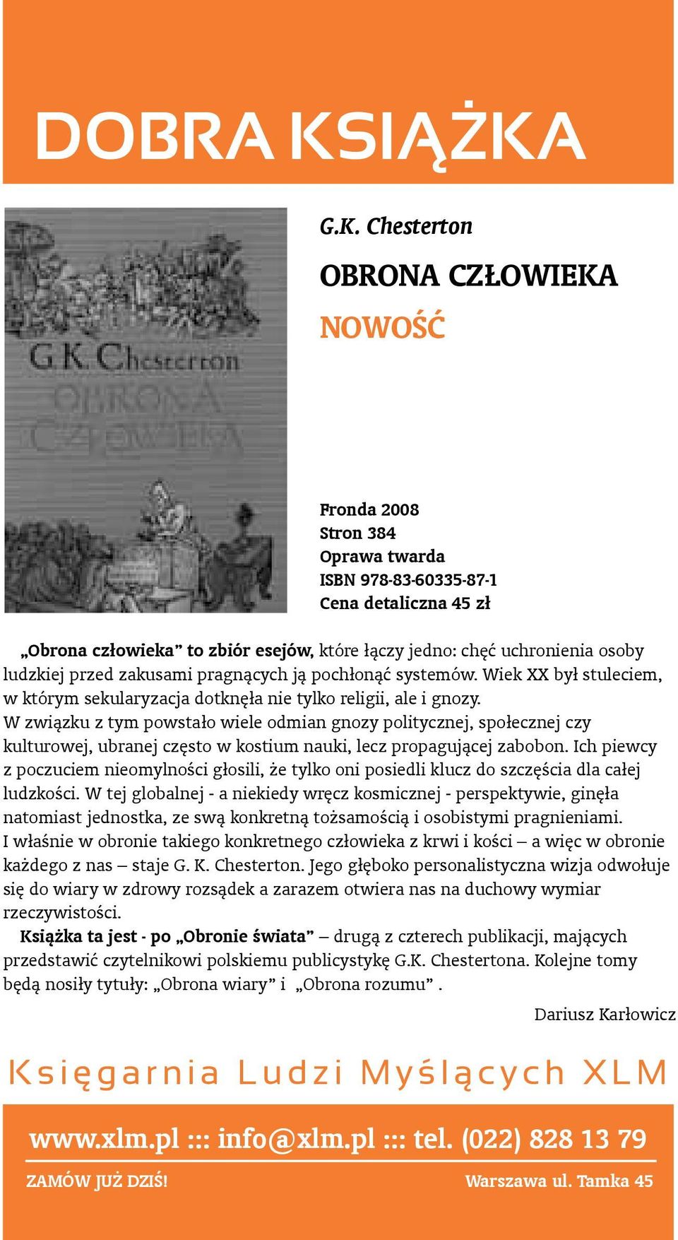 osoby ludzkiej przed zakusami pragnących ją pochłonąć systemów. Wiek XX był stuleciem, w którym sekularyzacja dotknęła nie tylko religii, ale i gnozy.