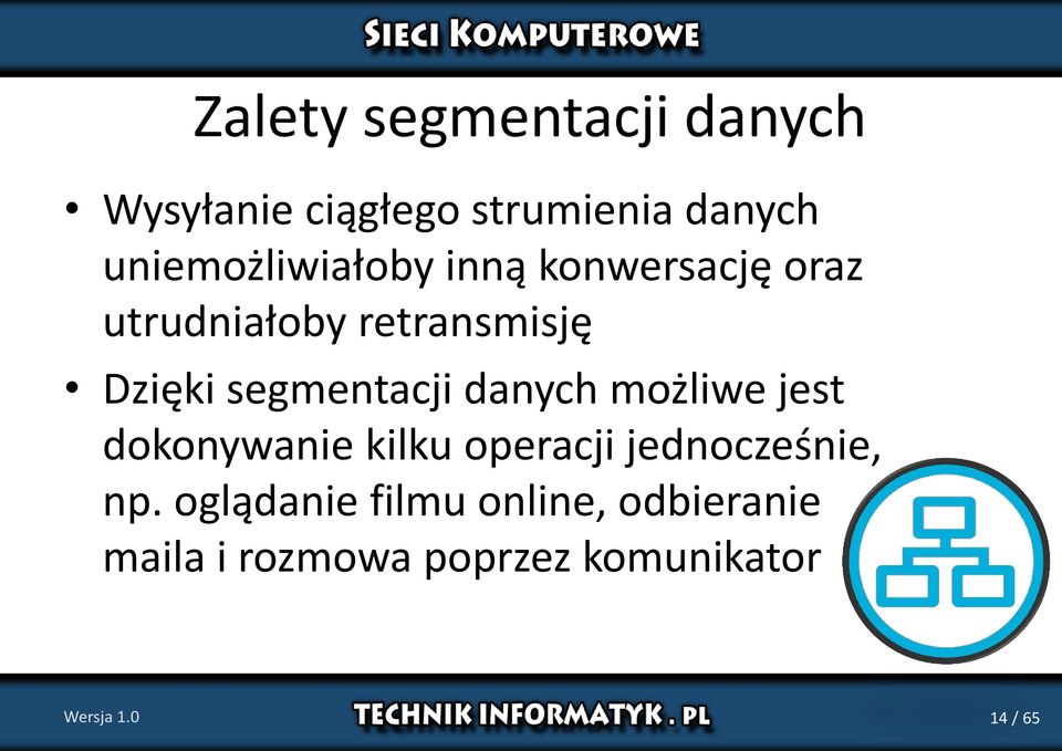 segmentacji danych możliwe jest dokonywanie kilku operacji jednocześnie, np.