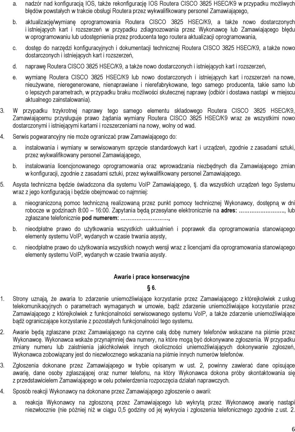 oprogramowaniu lub udostępnienia przez producenta tego routera aktualizacji oprogramowania, c.