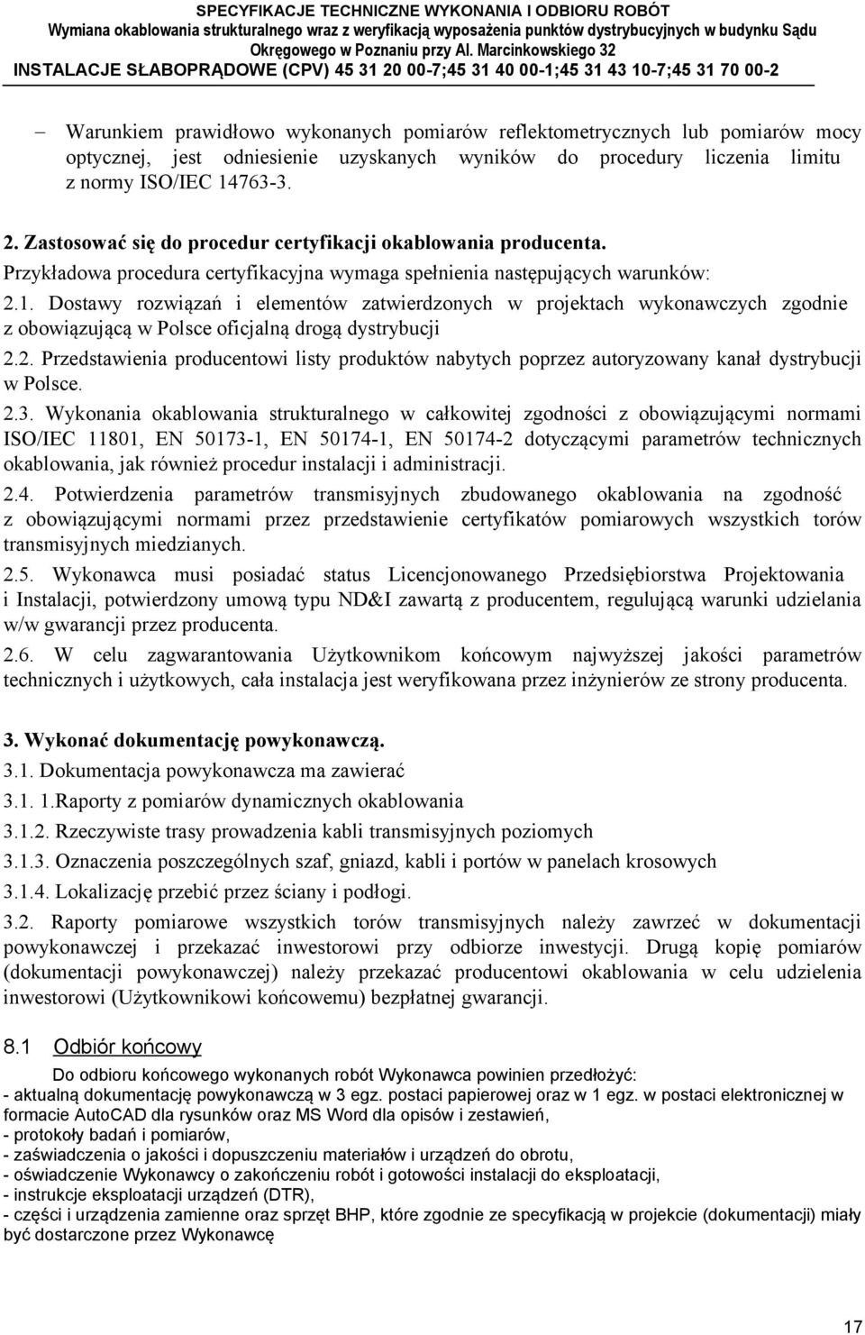 Dostawy rozwiązań i elementów zatwierdzonych w projektach wykonawczych zgodnie z obowiązującą w Polsce oficjalną drogą dystrybucji 2.