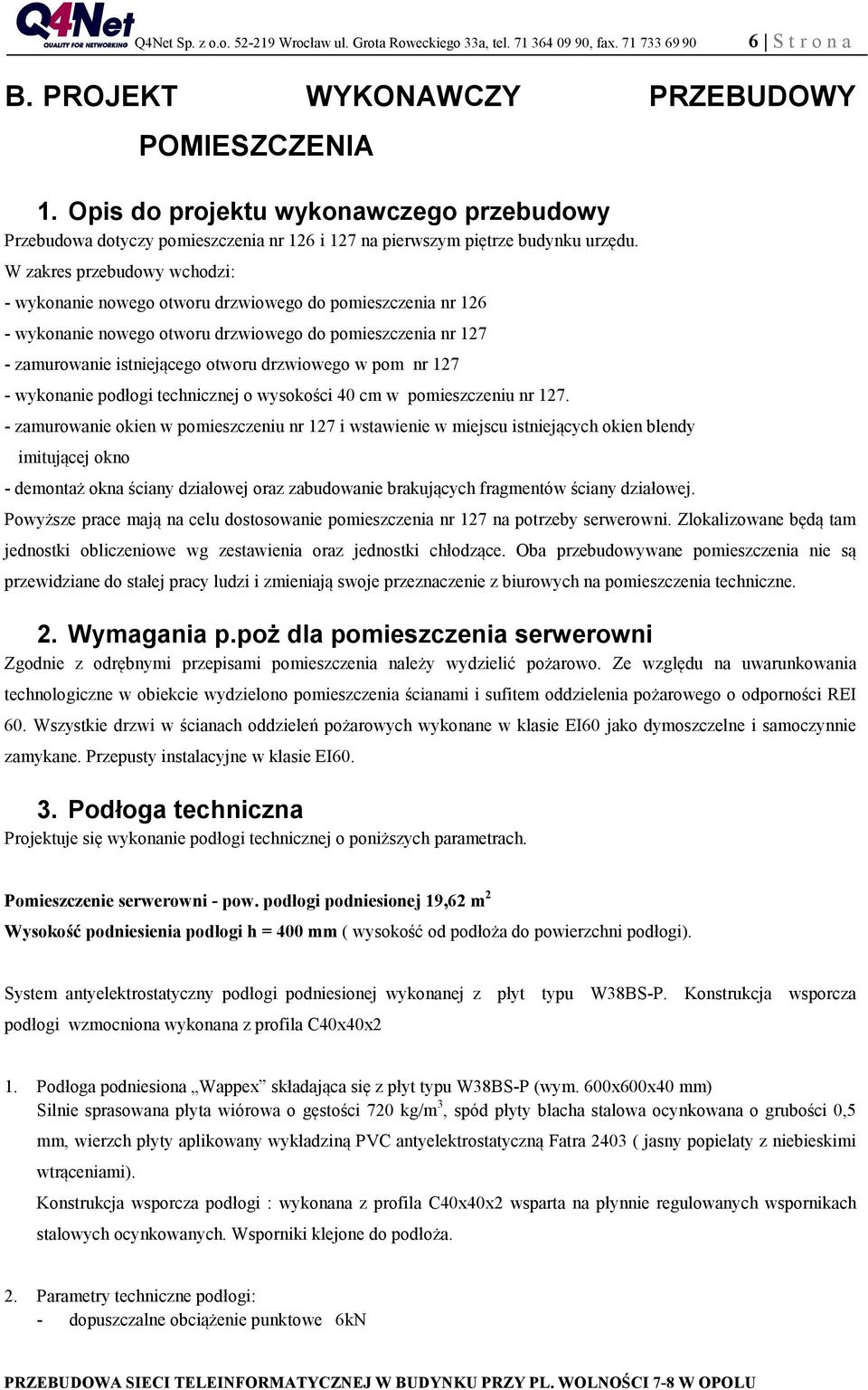 pom nr 127 - wykonanie podłogi technicznej o wysokości 40 cm w pomieszczeniu nr 127.