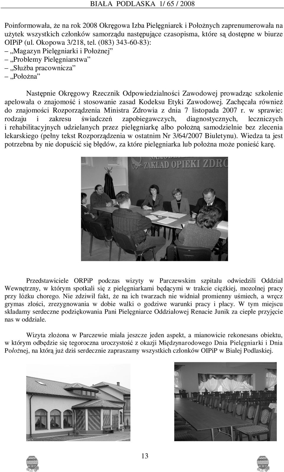 (083) 343-60-83): Magazyn Piel gniarki i Po nej Problemy Piel gniarstwa S ba pracownicza Po na Nast pnie Okr gowy Rzecznik Odpowiedzialno ci Zawodowej prowadz c szkolenie apelowa a o znajomo i