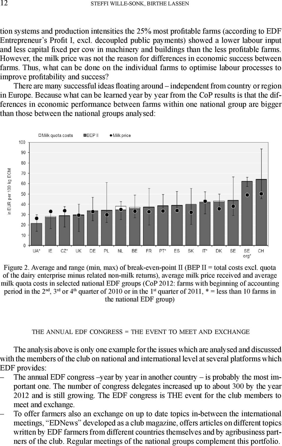 However, the milk price was not the reason for differences in economic success between farms.