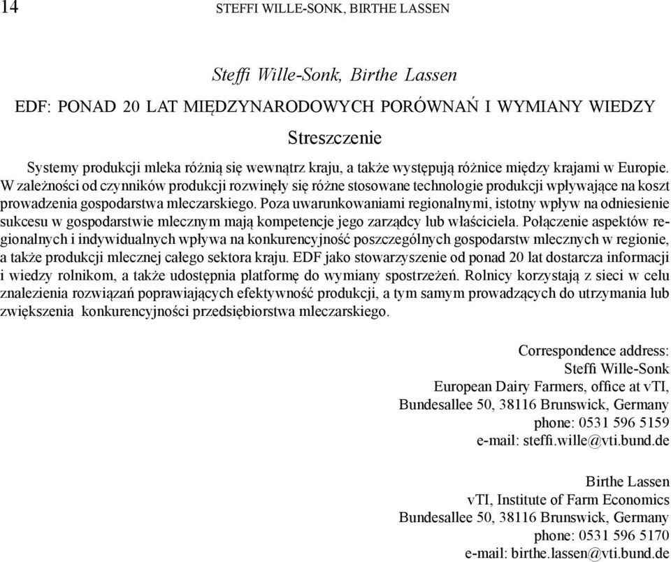 Poza uwarunkowaniami regionalnymi, istotny wpływ na odniesienie sukcesu w gospodarstwie mlecznym mają kompetencje jego zarządcy lub właściciela.