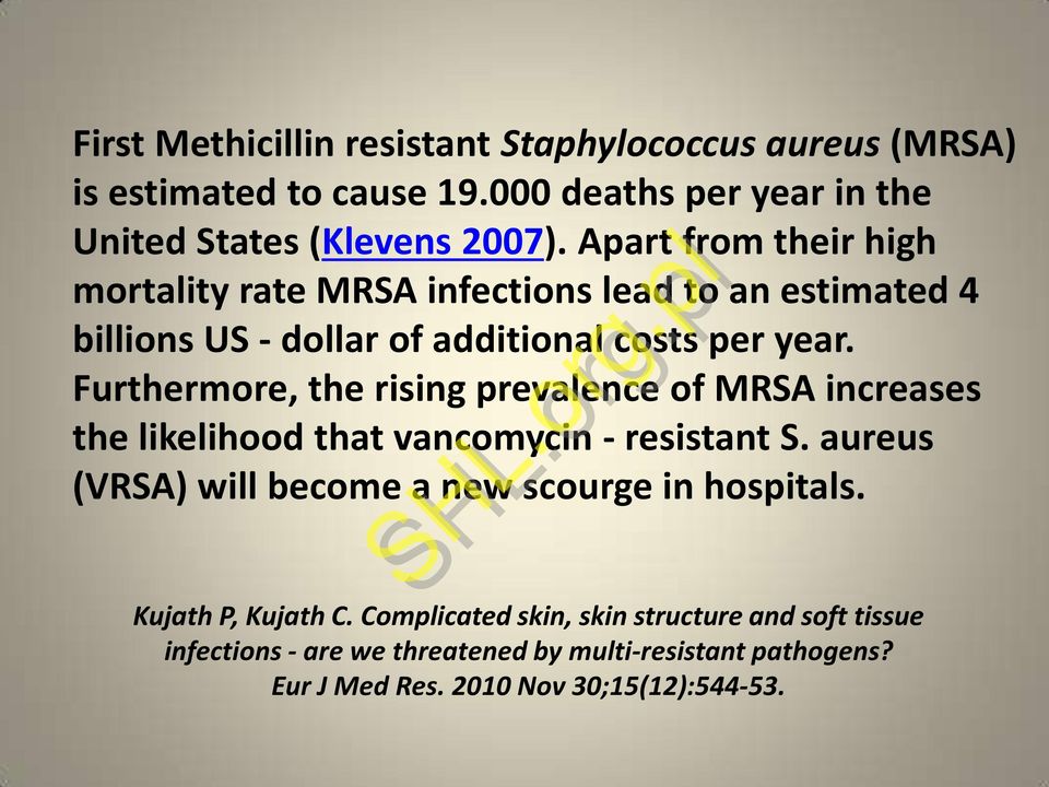 Furthermore, the rising prevalence of MRSA increases the likelihood that vancomycin - resistant S. aureus (VRSA) will become a new scourge in hospitals.