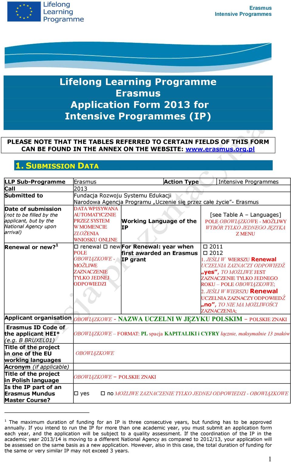 to be filled by the applicant, but by the DATA WPISYWANA AUTOMATYCZNIE PRZEZ SYSTEM Working Language of the [see Table A Languages] POLE - MOŻLIWY National Agency upon W MOMENCIE IP WYBÓR TYLKO