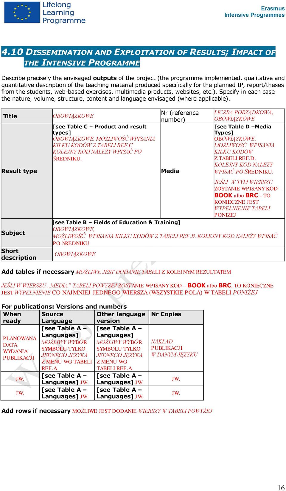 Specify in each case the nature, volume, structure, content and language envisaged (where applicable).