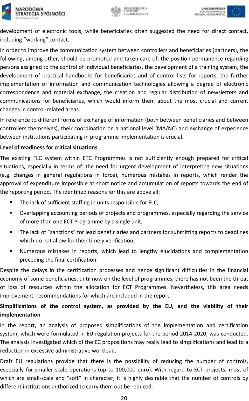 persons assigned to the control of individual beneficiaries, the development of a training system, the development of practical handbooks for beneficiaries and of control lists for reports, the