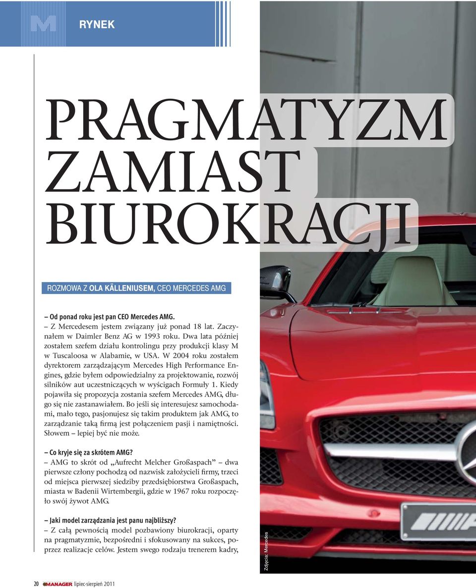 W 2004 roku zostałem dyrektorem zarządzającym Mercedes High Performance Engines, gdzie byłem odpowiedzialny za projektowanie, rozwój silników aut uczestniczących w wyścigach Formuły 1.