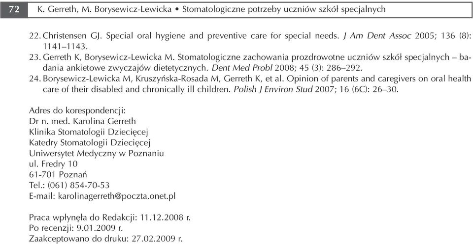 Dent Med Probl 2008; 45 (3): 286 292. 24. Borysewicz Lewicka M, Kruszyńska Rosada M, Gerreth K, et al.