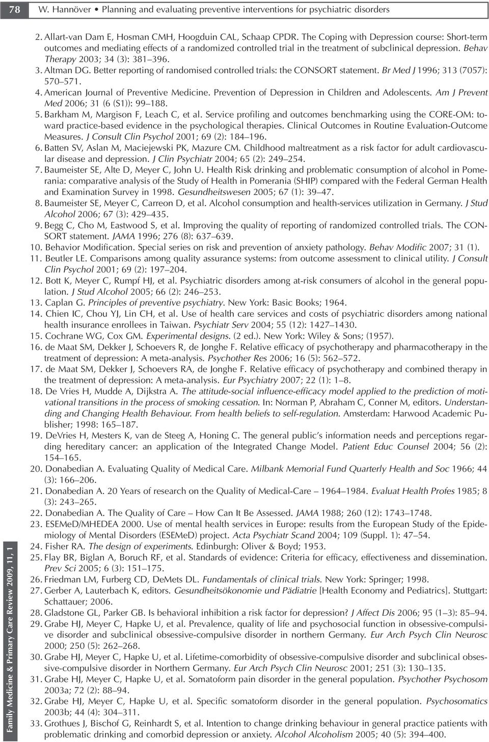 Better reporting of randomised controlled trials: the CONSORT statement. Br Med J 1996; 313 (7057): 570 571. 4. American Journal of Preventive Medicine.