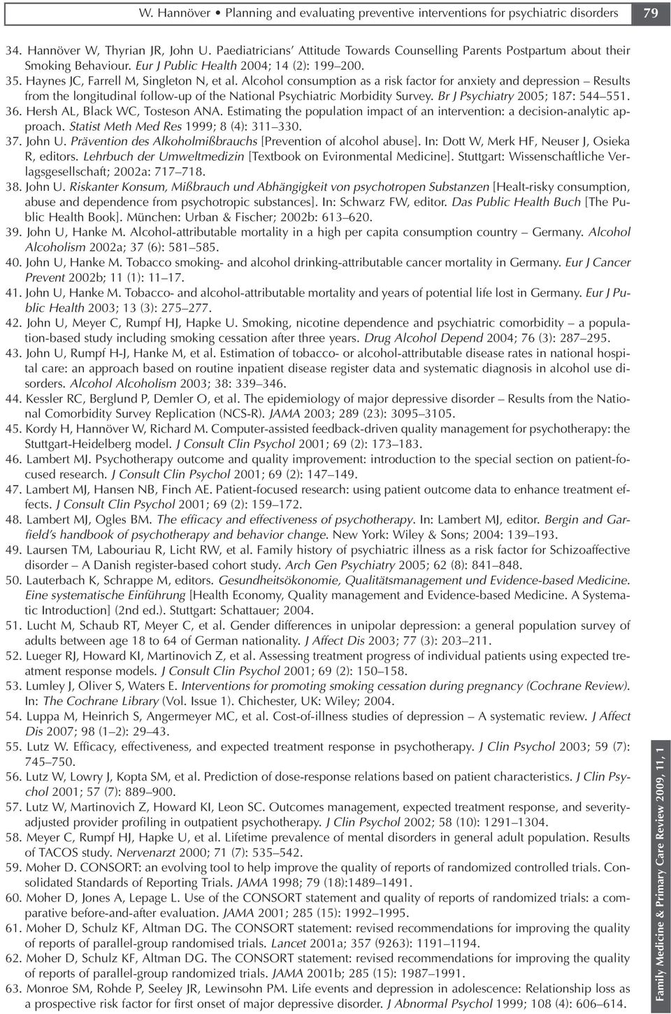 Alcohol consumption as a risk factor for anxiety and depression Results from the longitudinal follow up of the National Psychiatric Morbidity Survey. Br J Psychiatry 2005; 187: 544 551. 36.