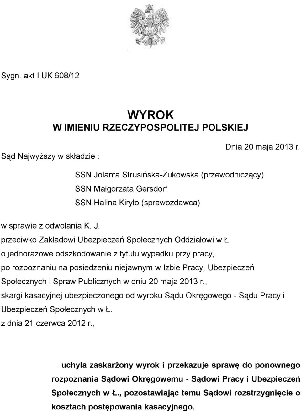 o jednorazowe odszkodowanie z tytułu wypadku przy pracy, po rozpoznaniu na posiedzeniu niejawnym w Izbie Pracy, Ubezpieczeń Społecznych i Spraw Publicznych w dniu 20 maja 2013 r.