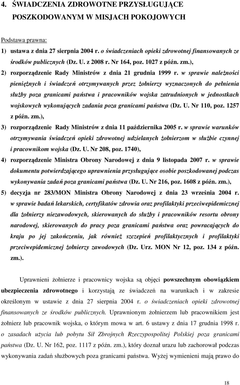 w sprawie naleŝności pienięŝnych i świadczeń otrzymywanych przez Ŝołnierzy wyznaczonych do pełnienia słuŝby poza granicami państwa i pracowników wojska zatrudnionych w jednostkach wojskowych