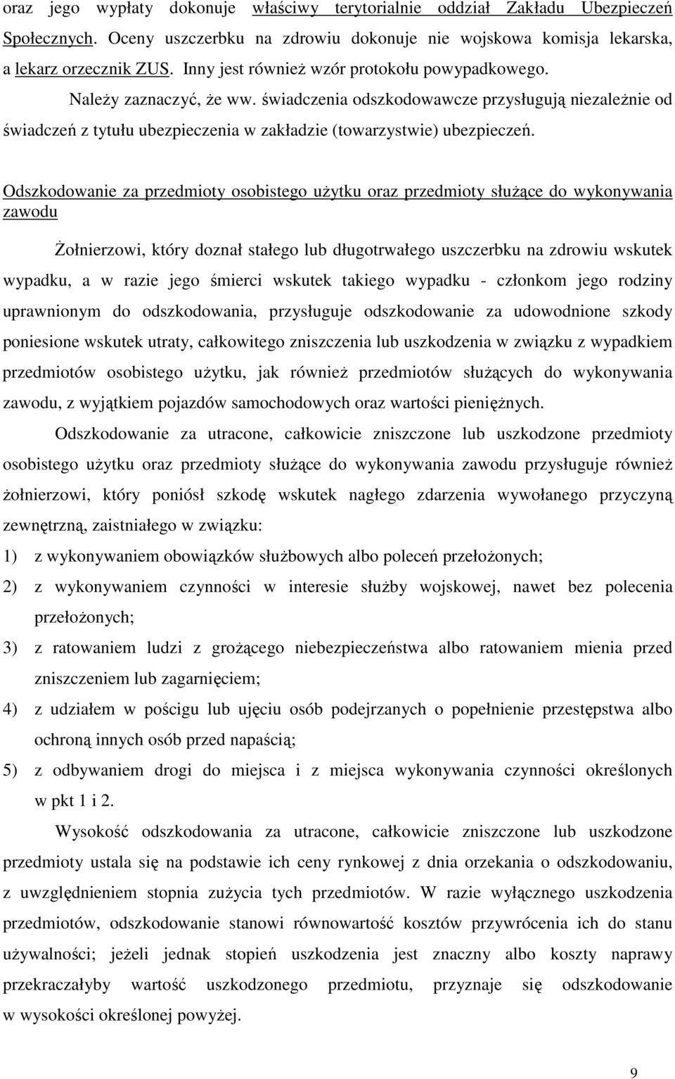 Odszkodowanie za przedmioty osobistego uŝytku oraz przedmioty słuŝące do wykonywania zawodu śołnierzowi, który doznał stałego lub długotrwałego uszczerbku na zdrowiu wskutek wypadku, a w razie jego